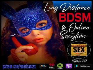 Cybersex & Long Distance BDSM Tools - American X rated movie Podcast